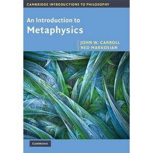 An Introduction to Metaphysics -- John Carroll